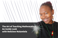 The Art of Teaching Mathematics: An Inside Look with Nelisiwe Malamlela